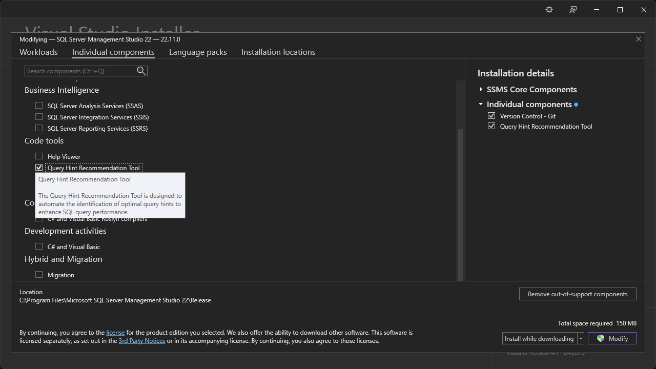 Adding the Query Hint Recommendation Tool in the Visual Studio Installer Visual Studio Installer modifying SQL Server Management Studio 22 22.11.0, Individual components tab, Code tools section with Query Hint Recommendation Tool ticked and listed under Installation details, 150 MB required.